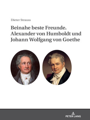 cover image of Beinahe beste Freunde. Alexander von Humboldt und Johann Wolfgang von Goethe